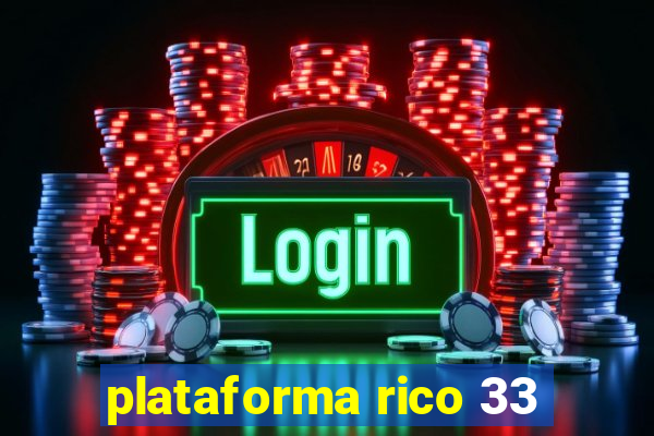 plataforma rico 33